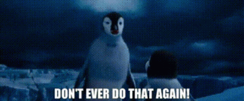 Happy Feet Two Mumble GIF - Happy Feet Two Mumble Dont Ever Do That Again GIFs