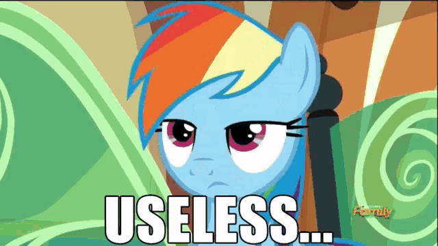a rainbow dash from my little pony says useless on a colorful background