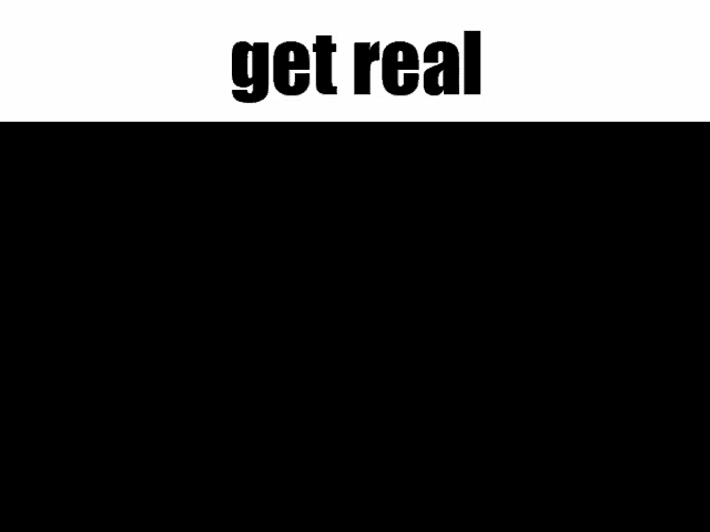 a white silhouette of a person with the words get real above it