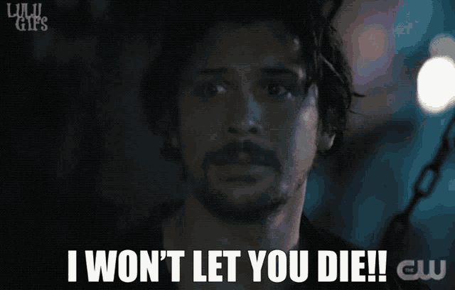 a man with a beard is saying i won t let you die