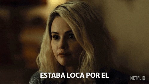 a woman says estaba loca por el in front of a netflix logo