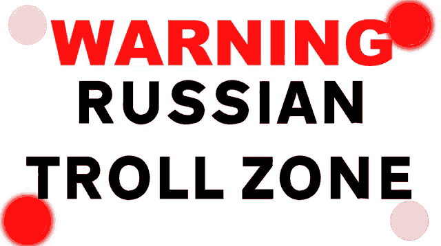 a sign that says " warning russian troll zone "