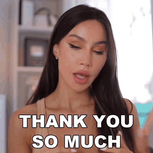 a woman says " thank you so much " in a video