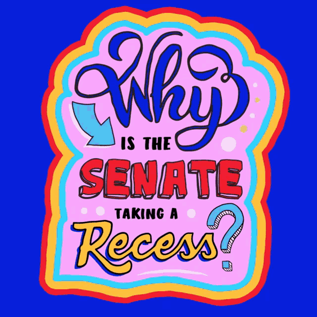 a sticker that says why is the senate taking a recess on it
