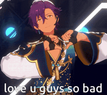 a purple haired anime character with the words love u guys so bad written below him