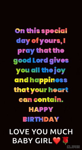 on this special day of yours i pray that the good lord gives you all the joy and happiness that your heart can contain . happy birthday