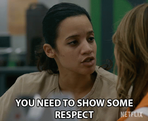 You Need To Show Some Respect Act Right GIF - You Need To Show Some Respect Act Right Do Better GIFs