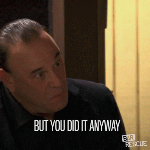 But You Do It Anyway Stubborn GIF - But You Do It Anyway Stubborn Hard Headed GIFs