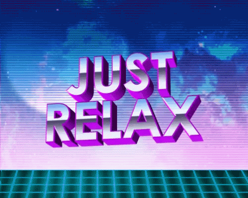 Just Relax Relax GIF - Just Relax Relax GIFs