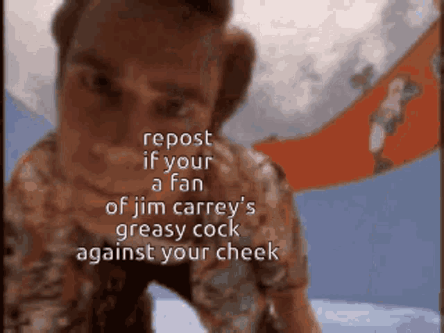 a man in a hawaiian shirt says repost if your a fan of jim carrey 's greasy cock