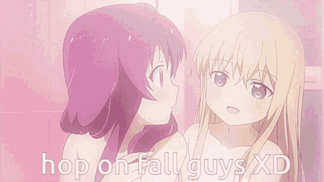 a picture of two anime girls with the words hop on fall guys xd below them