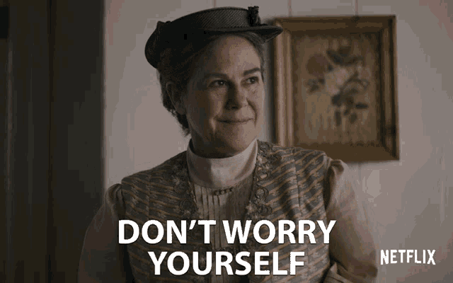 Dont Worry Yourself Its Okay GIF - Dont Worry Yourself Its Okay Dont Worry GIFs