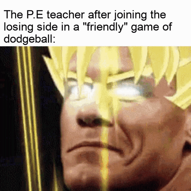 the p.e teacher after joining the losing side in a " friendly " game of dodgeball ..