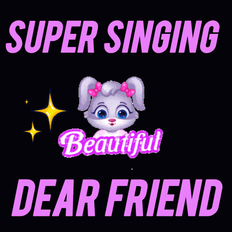 a picture of a bunny with the words super singing beautiful dear friend