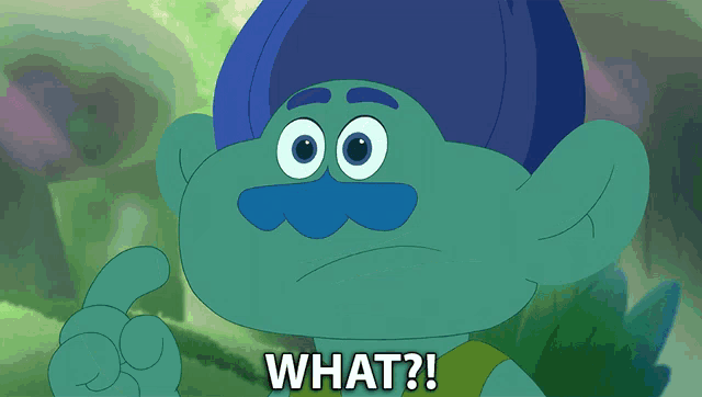 a troll with a blue hat and mustache is saying " what "