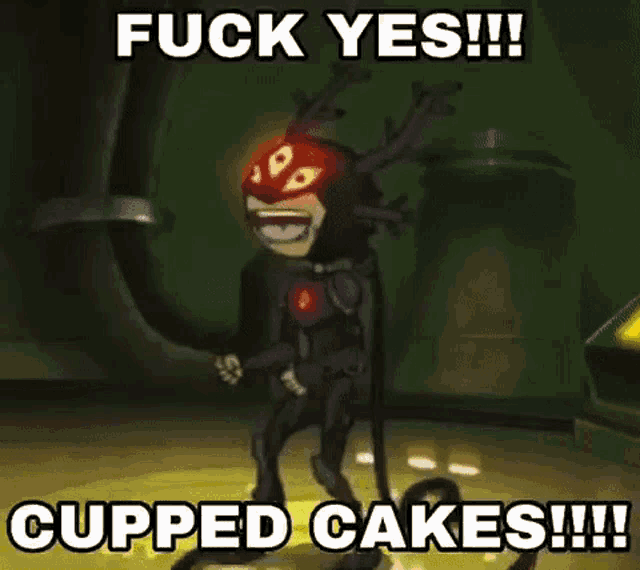 a cartoon character is standing in a room with the words `` fuck yes !!! cupped cakes !!! ''