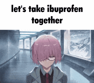 a picture of a girl with the words let 's take ibuprofen together on the bottom