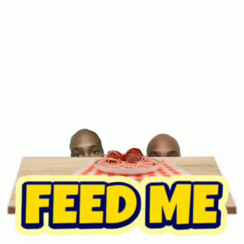 Feed Me Hungry GIF - Feed Me Hungry Jnyce GIFs