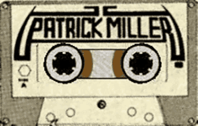 a cassette tape with the name patrick miller on the front