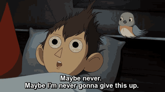 a cartoon character laying in bed with the words " maybe never maybe i 'm never gonna give this up " below him