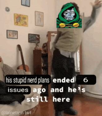 a meme with a picture of a man and the words his stupid nerd plans ended 6 issues ago and he 's still here