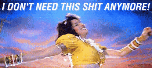 I Dont Need This Shit Anymore Bollywood GIF