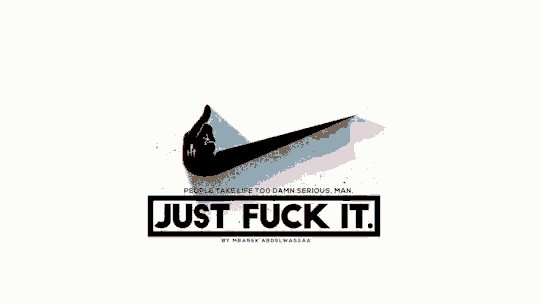 a nike logo that says just fuck it on the bottom