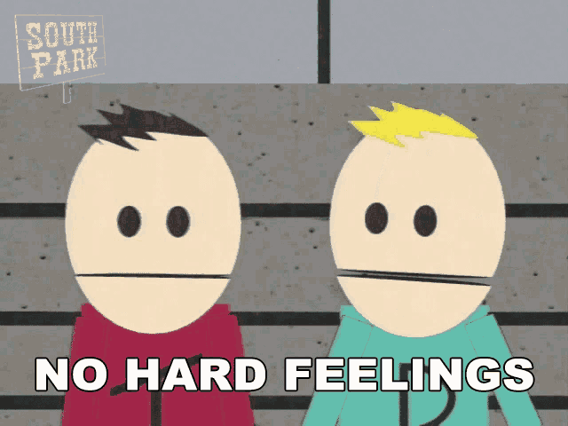 two cartoon characters from south park are standing next to each other with the words no hard feelings below them