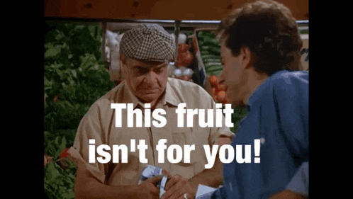 a man talking to another man in a grocery store with the words this fruit is n't for you