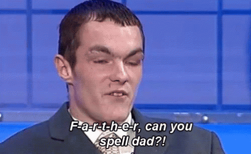 Farther Dad GIF - Farther Dad Canyouspell GIFs