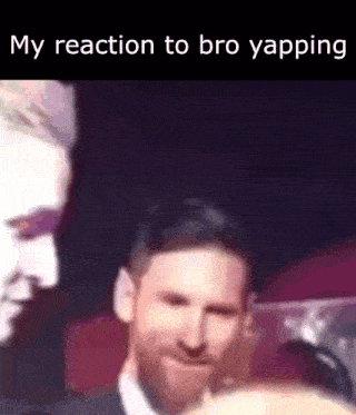 a close up of a man 's face with the words myreaction to bro yapping above him