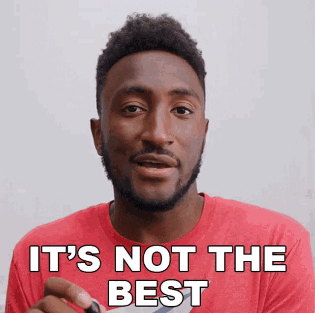 a man in a red shirt says it 's not the best in white letters