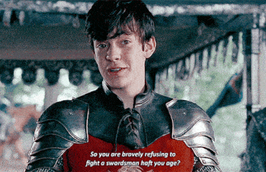 a man in armor says " so you are bravely refusing to fight a swordsman half your age "