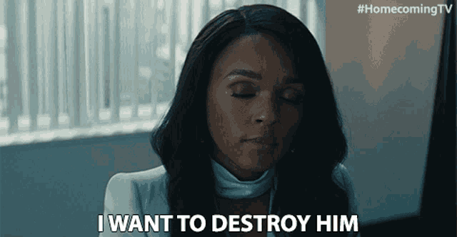 a woman says " i want to destroy him " in a homecoming tv ad