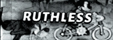 a black and white photo of ruthless with a person on a bike