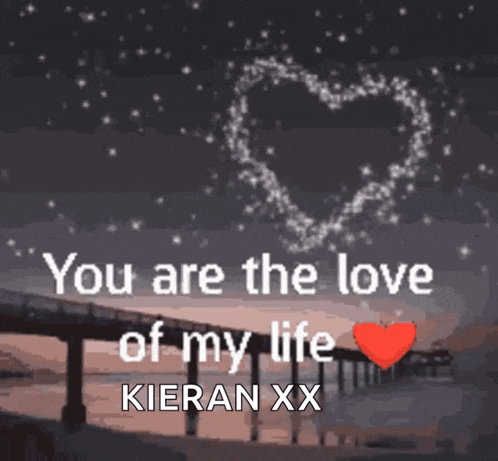 a picture of a bridge with the words " you are the love of my life kieran xx "