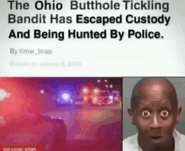 an ohio butthole tickling bandit has escaped custody and is being hunted by police