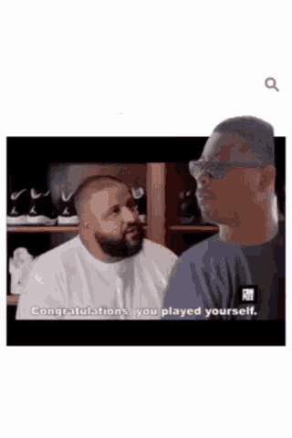 two men are talking to each other and one of them is saying `` congratulations you played yourself '' .
