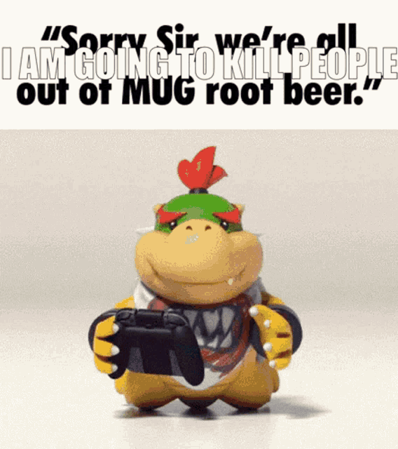 a cartoon character is holding a remote control and says " sorry sir we 're all out of mug root beer " ..