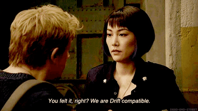 a man and a woman are talking and the woman says " you felt it right ? we are drift compatible "