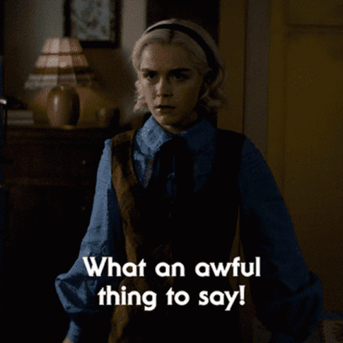 What An Awful Thing To Say Chilling Adventures Of Sabrina GIF - What An Awful Thing To Say Chilling Adventures Of Sabrina Sabrina GIFs