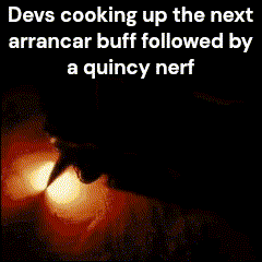 devs cooking up the next arrancar buff followed by quincy nerf