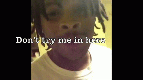Don'T Try Me In Here GIF - GIFs