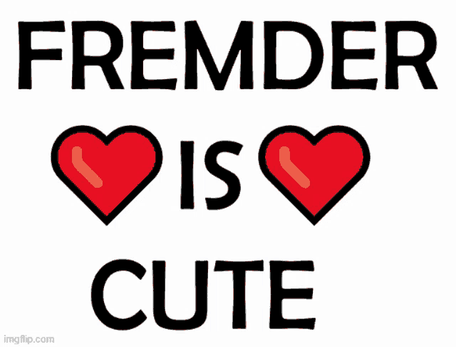 a poster that says ' fremder is cute ' with a heart