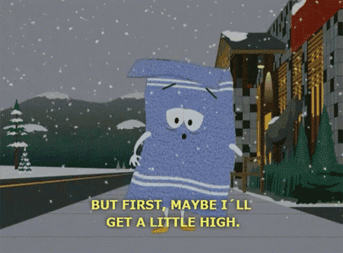 a cartoon of a towel with the words but first maybe i 'll get a little high