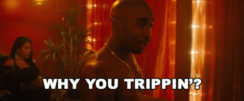Why You Trippin Tupac GIF - Why You Trippin Tupac Demetrius Shipp Jr GIFs