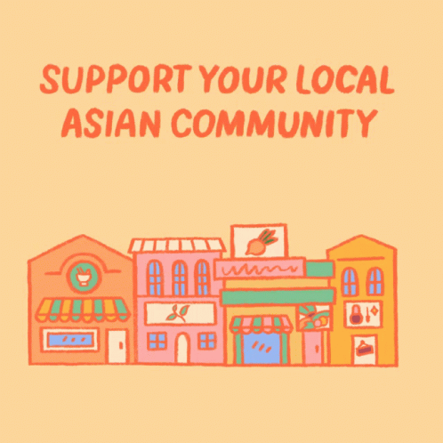 Support Your Local Asian Community Support Asian Businesses GIF
