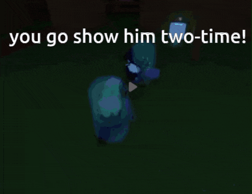 a cartoon character is standing in a dark room with the words " you go show him two-time "