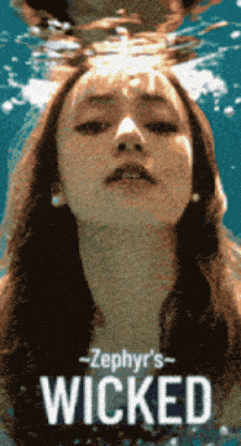 a poster for zephyr 's wicked showing a woman underwater