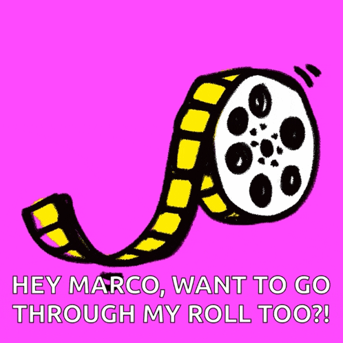 a cartoon drawing of a movie reel with the words hey marco want to go through my roll too